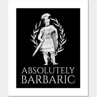 Absolutely Barbaric - Ancient Rome - Legionary Posters and Art